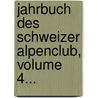 Jahrbuch Des Schweizer Alpenclub, Volume 4... door Schweizer Alpenclub