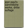 Jean Paul's sämmtliche Werke, Dritte Auflage door Jean Paul