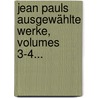 Jean Pauls Ausgewählte Werke, Volumes 3-4... by Jean Paul