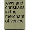 Jews and Christians in The Merchant of Venice by Claudia Oldiges