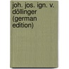 Joh. Jos. Ign. v. Döllinger (German Edition) door Melzer Ernst