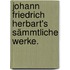 Johann Friedrich Herbart's sämmtliche Werke.