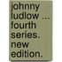 Johnny Ludlow ... Fourth series. New edition.