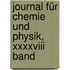 Journal Für Chemie Und Physik, Xxxxviii Band