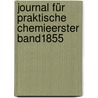 Journal Für Praktische Chemieerster band1855 door Onbekend