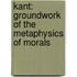 Kant: Groundwork of the Metaphysics of Morals