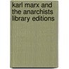 Karl Marx and the Anarchists Library Editions by Paul Thomas