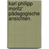 Karl Philipp Moritz' pädagogische Ansichten. door Altenberger Wilhelm