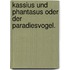 Kassius und Phantasus oder der Paradiesvogel.
