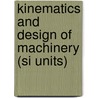 Kinematics And Design Of Machinery (si Units) door Robert L. Norton
