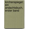 Kirchenspiegel: Ein Andachtsbuch, erster Band door A.G. Rudelbach