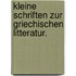 Kleine Schriften zur griechischen Litteratur.