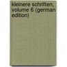 Kleinere Schriften, Volume 6 (German Edition) by Jacob Grimm