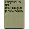 Kompendium Der Theoretischen Physik, Volume 1 door Woldemar Voigt