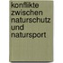 Konflikte zwischen Naturschutz und Natursport