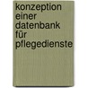 Konzeption einer Datenbank für Pflegedienste door Sascha Kaltschmidt