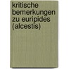 Kritische Bemerkungen Zu Euripides (Alcestis) by Otto Nindel