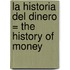La Historia Del Dinero = The History Of Money