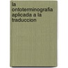 La Ontoterminografia Aplicada a la Traduccion by Isabel Duran Munoz