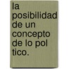 La Posibilidad de Un Concepto de Lo Pol Tico. by Juanita Maldonado C