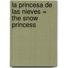 La Princesa de las Nieves = The Snow Princess door Emily Hawkins