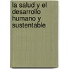 La Salud y el Desarrollo Humano y Sustentable by Esteban Picazzo Palencia