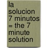 La Solucion 7 Minutos = The 7 Minute Solution door Allyson Lewis