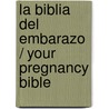 La biblia del embarazo / Your Pregnancy Bible door Anne Deans