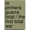 La primera guerra total / The First Total War door David A. Bell
