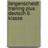 Langenscheidt Training plus Deutsch 6. Klasse