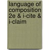 Language of Composition 2e & I-Cite & I-Claim by Robin Dissin Aufses