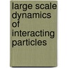 Large Scale Dynamics of Interacting Particles door Herbert Spohn