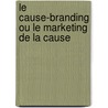 Le Cause-branding ou le Marketing de la Cause door Antoine Resk Diomandé