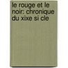 Le Rouge Et Le Noir: Chronique Du Xixe Si Cle door Stendhal1