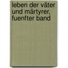 Leben der Väter und Märtyrer, fuenfter Band door Father Alban Butler