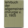 Lehrbuch der allgemeinen Chirurgie v. 2, 1905 by Lexer Erich