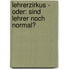 Lehrerzirkus - oder: Sind Lehrer noch normal? door Günter Scherer