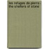 Les Refuges De Pierre / the Shelters of Stone