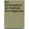 Les factorisations en matrices non-négatives by Nancy Bertin