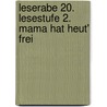 Leserabe 20. Lesestufe 2. Mama hat heut' frei door Manfred Mai