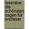 Leserabe: Die schönsten Sagen für Erstleser door Manfred Mai