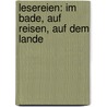 Lesereien: Im Bade, auf Reisen, auf dem Lande door Spindler Carl