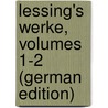 Lessing's Werke, Volumes 1-2 (German Edition) by Ephraim Lessing Gotthold