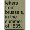 Letters from Brussels, in the summer of 1835. door Arthur Thorold
