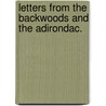 Letters from the Backwoods and the Adirondac. by Joel Tyler Headley
