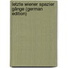 Letzte Wiener Spazier Gänge (German Edition) door Spitzer Daniel