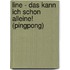 Line - Das Kann Ich Schon Alleine! (pingpong)