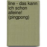 Line - Das Kann Ich Schon Alleine! (pingpong) by Kerstin Löwe