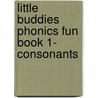 Little Buddies Phonics Fun Book 1- Consonants door Janet Sweet