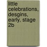 Little Celebrations, Desgins, Early, Stage 2b by Fay Robinson